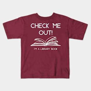 Check Me Out! (I'm a library book) Kids T-Shirt